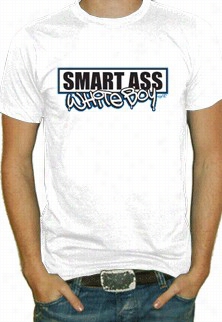 Smart Ass White Boy T-shirt