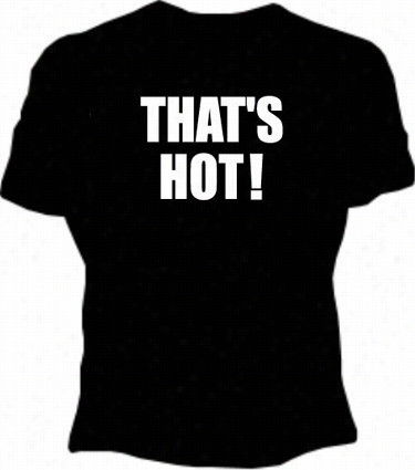 That's Hot! Girls T-shirt