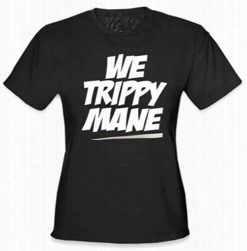 We Trippy Mane Girl's T -shirt