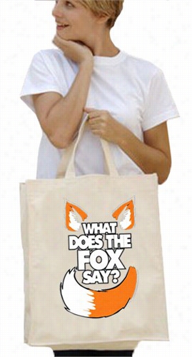 What Does The Fox Say? Canvass Tote Bag
