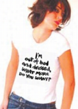 Wht More Do You Want From Me T-shirt