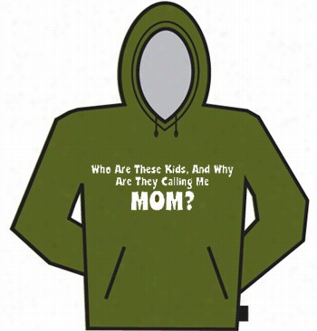 For What Purpose Are They Calling Me Mom Hoodie