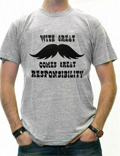 With Great Mustache Cmoes Great Responsibility Men's T-shirt