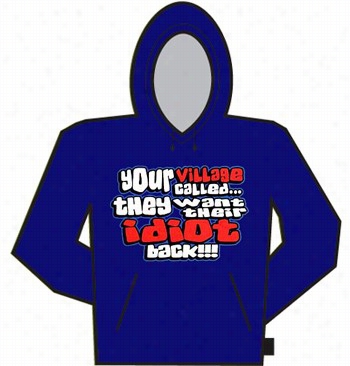 Your Village Idiot Hoodie