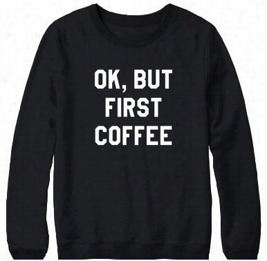 First Coffee Black Sweatshirt