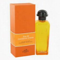 Eau De Mandarine Ambree Cologne By Hermes, 3.3 Oz Cologne Spray Unisex) For Men