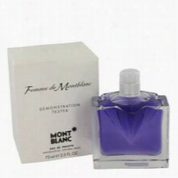 Femme De Mont Blanc Perfume By Mont Blanc, 2.5 Oz Eau  De Toilette Spray (tester) For Women