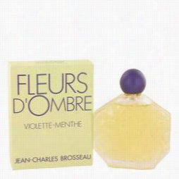 Fleurs D'ombre Violette-menthe Perfume By Brosseau, 3.4 Oz Eau De Otilette Spray  For Women