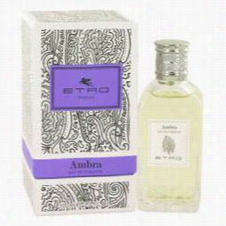 Ambra P Erfume By Etro, 3.3 Oz E Au De Toilett Espray (unisex) For Women