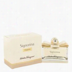 Signorin A Elegana Perfume By Salvatore Ferragamo, 3.4 Oz Eau De Parfum Sspray For Women