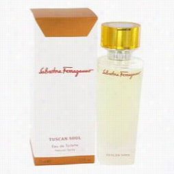 Tuscan Soul Perfume By Salvatore Ferragamo, 2.5 Oz Eau De Toilette Spray (unisex) For Women