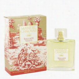 Ballade Verte Perfume By Manuel Canovas, 3.4 Oz Eau De Parfum Foam For Women