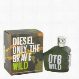 Onlythe Brvae Wild Cologne From Deisel, 2.5 Ooz Eau De Toilette Spray For Men