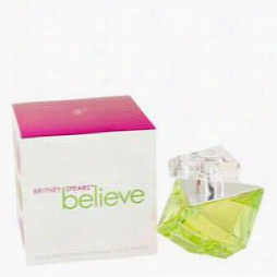 Believe Pefrume By Britney Spears, 1 Oz Eau De Parfum Spray For Women