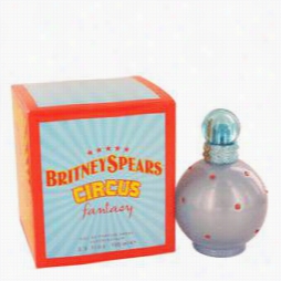 Circus Fantasy Perfume By Britney Spears, 3.3 Oz Ea U De Parfum Spray For Women