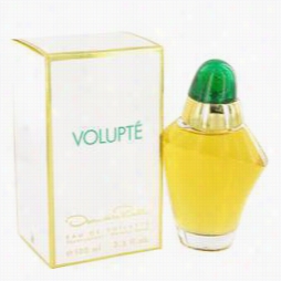 Volupte Perfume By Oscar De La Renta, 3.4 Oz Eau De Toilette Spray For Women