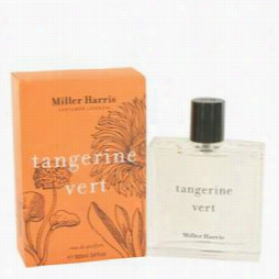 Tangerine Vert Perfume By Miller Harris, 3.4 Oz Eau De Parfum Spray For Women