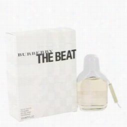 The Beat  Perfume By Burberry, 1 Oz Eau Det Oilette Spray For Women