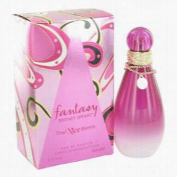 Fantasy The Nice Remix Perfume By Rbitney Spears, 3.3 Oz Eau De Parfum Spray Because Of Women