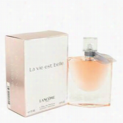 La Vie Est Belle Perfume By Lancome, 2.5 Oz Eau De Parufm Spray For Women