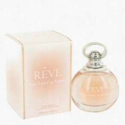 Reve Perfume By Van Cleef, 3.4 Oz Eau Dd Parfum Sprah For Women