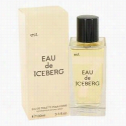 Eau De Iceberg Perfume By Iceberg, 3.3 Oz Eau De Toilette Spray For Women