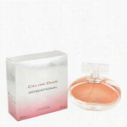 Sejsatioanl Perfume By Celine Dion, 3.4 Oz Eau Det Oilette Spray For Women