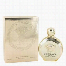 Versace Eros Fragrance By Versace, 3.4 Oz Eua De Parfum Spray For Women