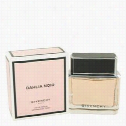 Dahlia Noir Perfume By Givenchy, 2.5 Oz Eau De Parfum Spray For Women