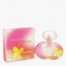 Incanto Dream Eprfume By Salvatore Ferragamo, 3.4 Oz Eau De Toilettespray Ofr Women