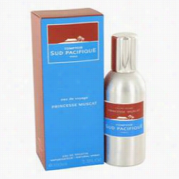 Comptoir Sud Pacifique Pfincesse Muscat Sweet-smelling  By Comptoir Sud Pacirique, 3 Oz Eau De Toilette Spray For Women