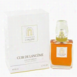 Cuir De Lancome Perfume By Lancome, 1.7 Oz Eau De Parfum  Spray For Women