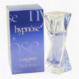 Hypnose Pefume By Lancome, 1 Oz Eau De Parfum Sprayf Or Women