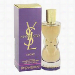 Manifesto L'eclat Perfume By Yve Saint Laurent, 1.7 Oz Eau De Toilette Spray For Women