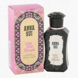Live Your Dream Perfmue By Anna Sui, 1 Oz Eau De Toilette Twig Forr Women