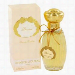 Annick Goutal Passion Perfume By Annick Goutal, 3.3 Oz Eau De Toilette Spray For Women