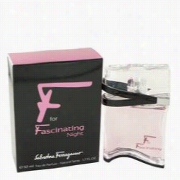 F For Fascinating Night Perfume By Salvatore Ferragamo, 1.7 Oz Eau De Parfum Spray For Women