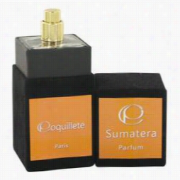 Sumatera Perfume In Proportion To Coquillete, 3.4oz  Eau Dee Parfum Spray For Women